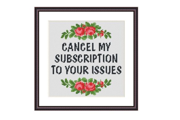 Cancel My Subscription Cross Stitch Pattern Review